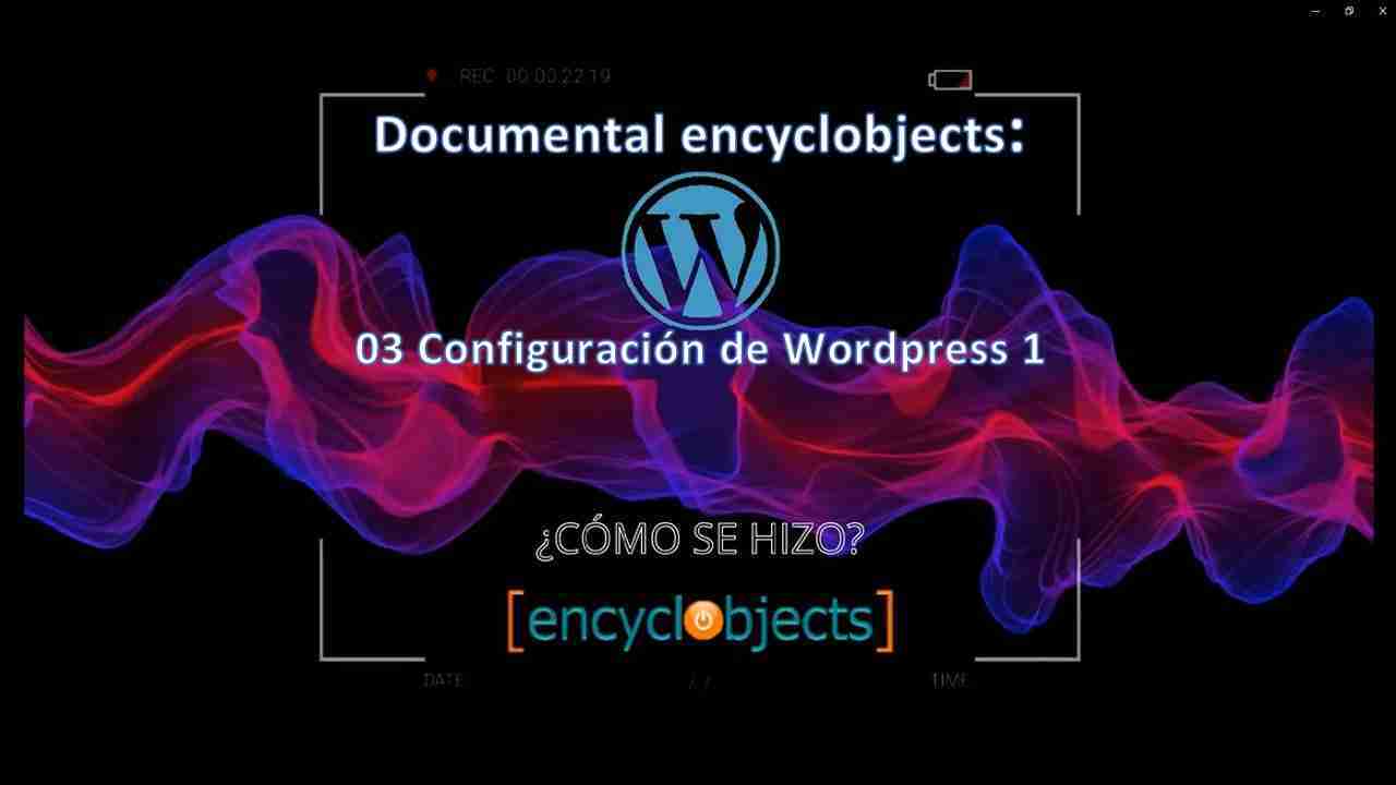 Documental encyclobjects: 03 Configuración de WordPress 1