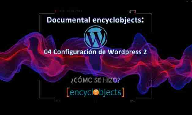 Documentary encyclobjects: 04 WordPress Configuration 2