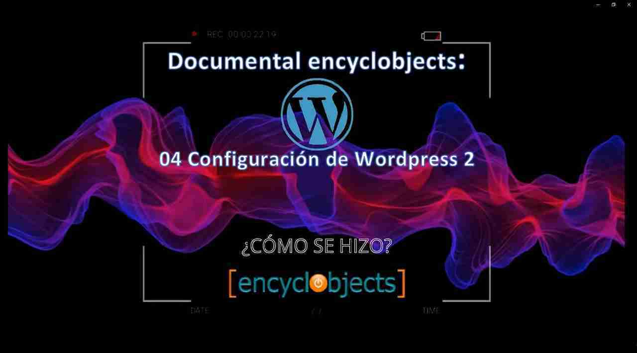Documentary encyclobjects: 04 WordPress Configuration 2