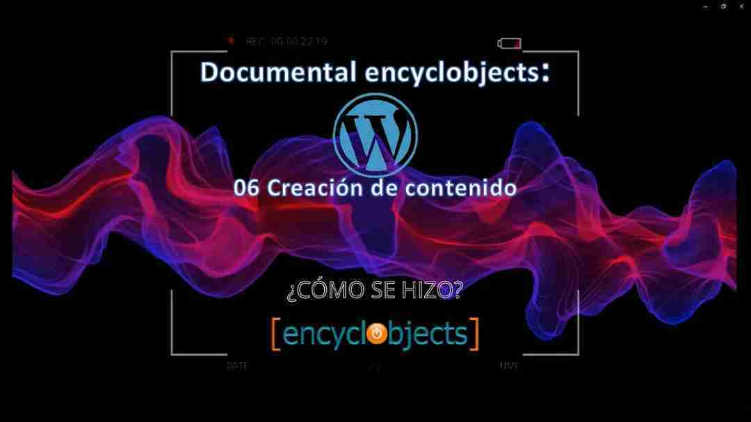 Documentary encyclobjects: 06 Content creation