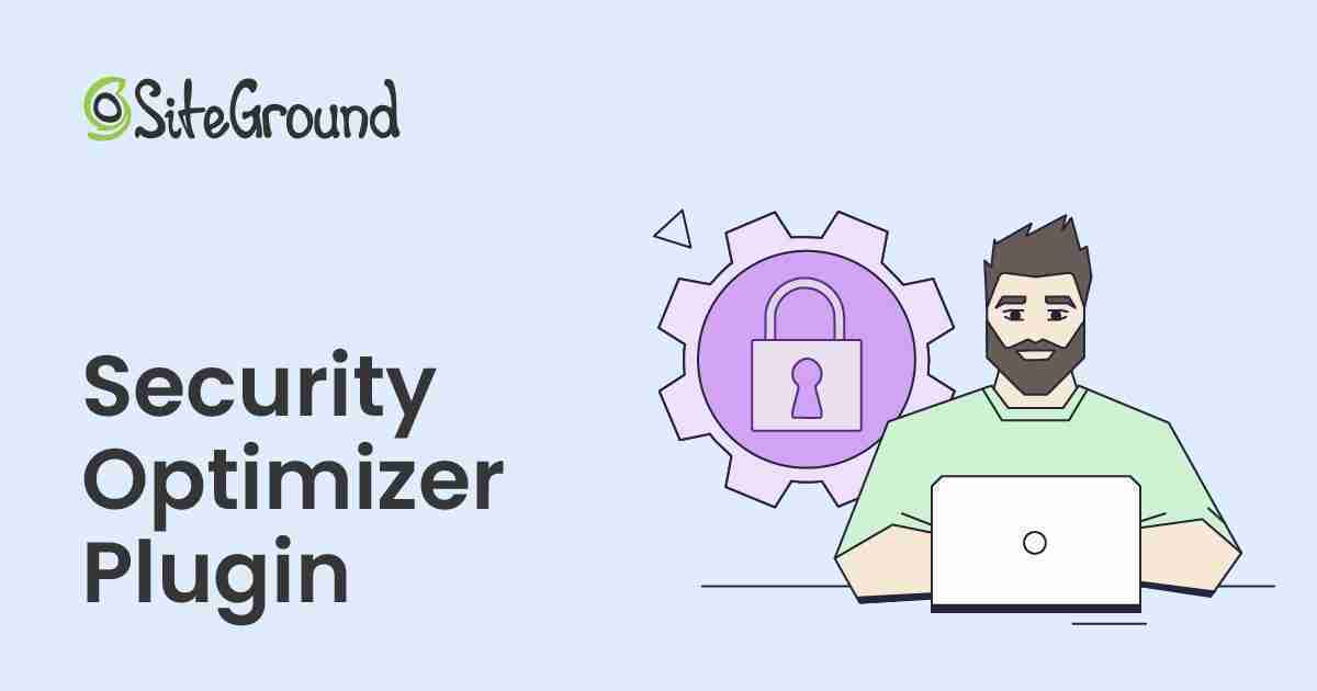 Sucurity Optimizer, pulign de Siteground para garantizar la seguridad de los sitios WordPress.