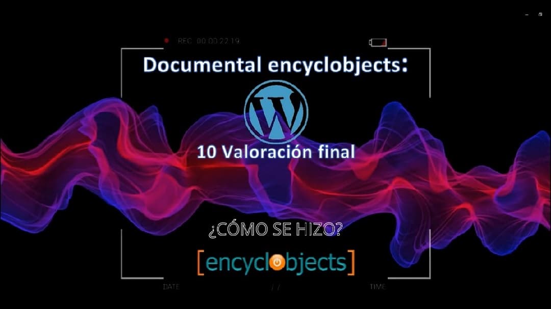 Documental encyclobjects: 10 Valoración final